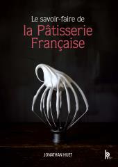 LeLe savoir-faire de la pâtisserie française, de Jonathan Huet, de Jonathan Huet