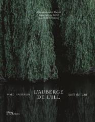 L'Auberge de l'Ill : au fil de l'eau – Marc Haeberlin - Textes : Paul-Henry Bizon - Photographies : Laurent Dupont  - Éditions de La Martinière - 45 €