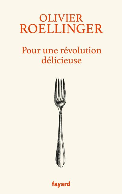 Pour une révolution délicieuse (éditions Fayard). Prix : 18 euros.