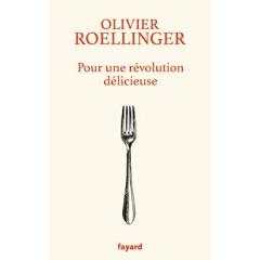 Olivier Roellinger : Pour une révolution délicieuse - Editions Fayard - 18 euros.