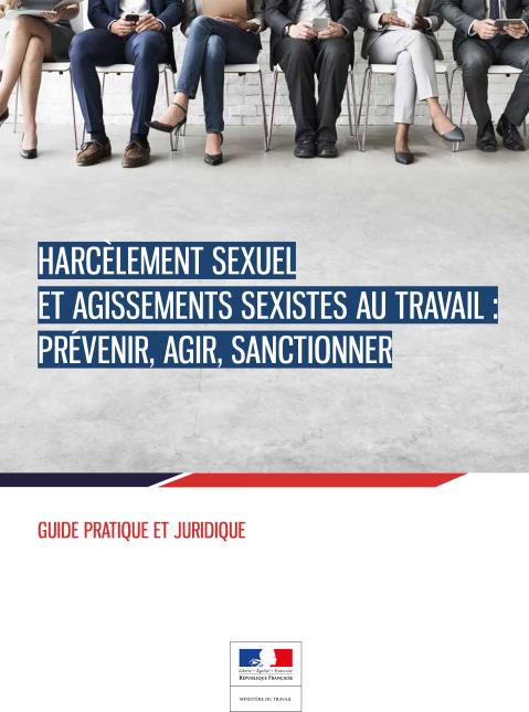 Harcèlement sexuel et agissements sexistes au travail : prévenir, agir, sanctionner Guide pratique...