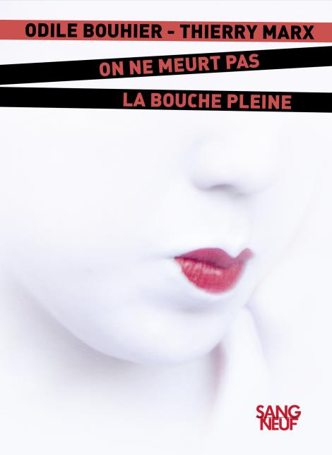 « On ne meurt pas la bouche pleine »  de Odile Bouhier et Thierry Marx qui paraîtra le 26 octobre aux éditions Plon.