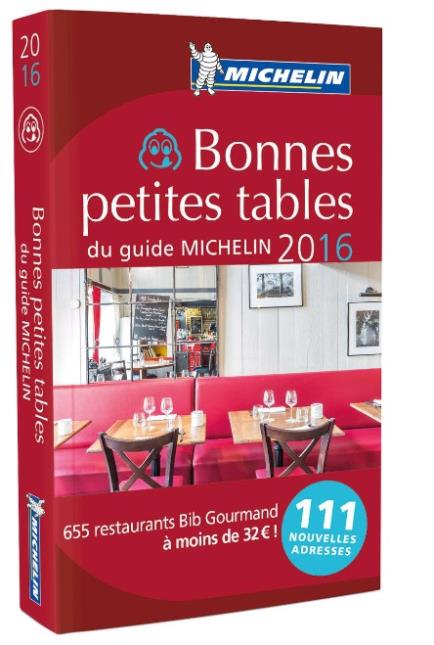 Bonnes Petites Tables du guide Michelin 2016 • 655 adresses dont 111 nouvelles • Prix : 17,90 €