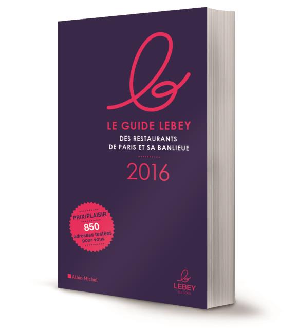 Le guide Lebey 2016 des restaurants de Paris et sa région. Prix : 15,90 euros.