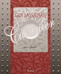 Guy Lassausaie cuisinier Prix : 26,90 euros. Editions De Borée.